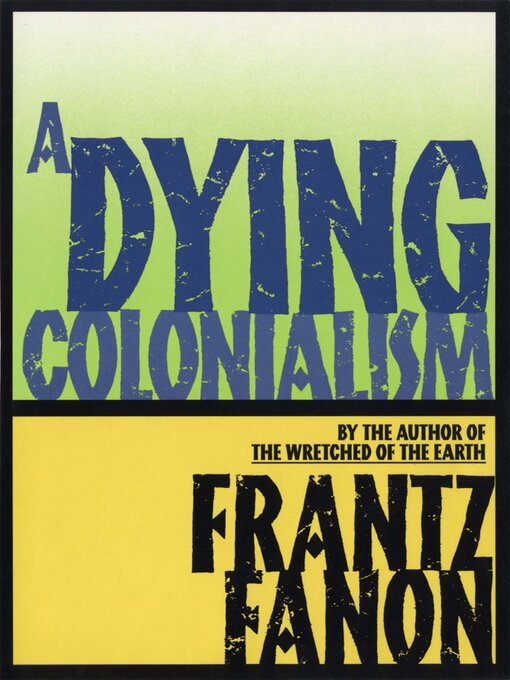 Title details for A Dying Colonialism by Frantz Fanon - Available